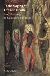 Icon image Technologies of Life and Death: From Cloning to Capital Punishment