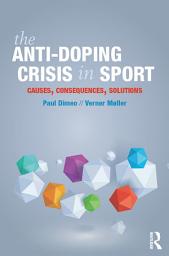 Icon image The Anti-Doping Crisis in Sport: Causes, Consequences, Solutions