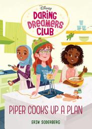 Icon image Daring Dreamers Club #2: Piper Cooks Up a Plan (Disney: Daring Dreamers Club)