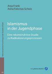 Icon image Islamismus in der Jugendphase: Eine rekonstruktive Studie zu Radikalisierungsprozessen