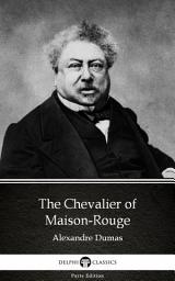 Icon image The Chevalier of Maison-Rouge by Alexandre Dumas - Delphi Classics (Illustrated)