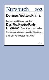 Icon image Das Rio/Kyoto/Paris-Dilemma: Eine klimapolitische Rekonstruktion verpasster Chancen und ein konkreter Ausweg