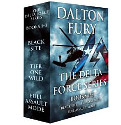 Icon image The Delta Force Series, Books 1-3: Black Site, Tier One Wild, Full Assault Mode