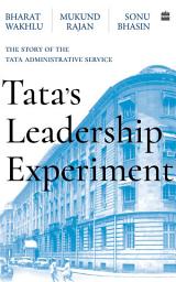 Icon image Tata's Leadership Experiment: The Story of the Tata Administrative Service