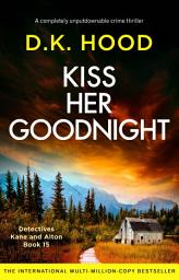 Icon image Kiss Her Goodnight: A completely unputdownable crime thriller