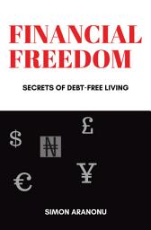 Icon image Financial Freedom: Secrets of Debt-Free Living