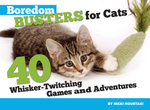 Icon image Boredom Busters for Cats: 40 Whisker-Twitching Games and Adventures