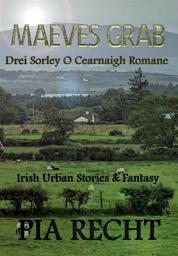 Icon image Maeves Grab: Drei Sorley O Cearnaigh Romane