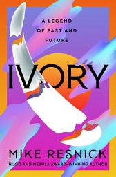 Icon image Ivory: A Legend of Past and Future