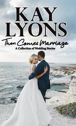 Icon image Then Comes Marriage