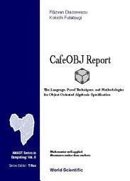 Icon image Cafeobj Report: The Language, Proof Techniques, and Methodologies for Object-Oriented Algebraic Specification