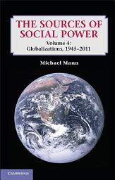 Icon image The Sources of Social Power: Volume 4, Globalizations, 1945–2011