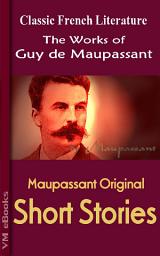 Icon image Maupassant Complete Short Stories: Works of Maupassant