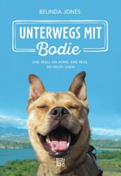 Icon image Unterwegs mit Bodie: Eine Frau, ein Hund, eine Reise, ein neues Leben