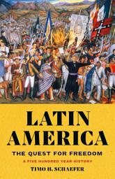 Icon image Latin America: The Quest for Freedom—A Five Hundred Year History