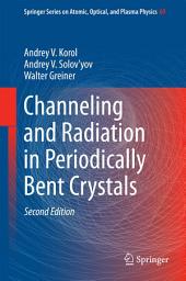 Icon image Channeling and Radiation in Periodically Bent Crystals: Edition 2