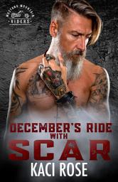 Icon image December’s Ride with Scar: MC Romance, Age Gap Romance, Virgin Romance, Small Town Romance, Instalove, Curvy Girl Romance