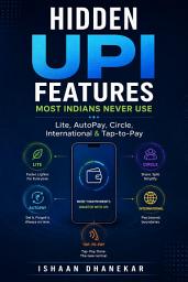 Icon image Hidden UPI Features Most Indians Never Use: Lite, AutoPay, Circle, International & Tap-to-Pay: Unlock Offline Payments, Family Controls, Recurring Mandates & Credit Line on UPI – Step-by-Step Setup for Faster, Smarter & Safer Transactions in 2026