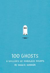 Icon image 100 Ghosts: A Gallery of Harmless Haunts