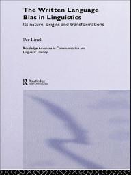 Icon image The Written Language Bias in Linguistics: Its Nature, Origins and Transformations
