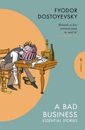 Icon image A Bad Business: Essential Stories
