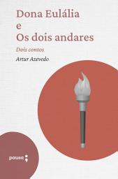Icon image Dona Eulália e Os dois andares - dois contos