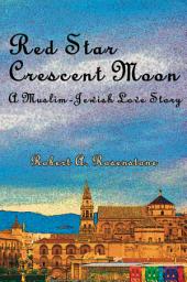 Icon image Red Star, Crescent Moon: A Muslim-Jewish Love Story