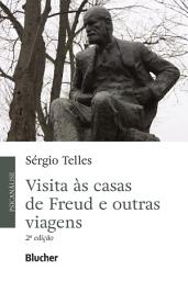 Icon image Visita às casas de Freud e outras viagens: Edição 2
