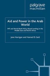 Icon image Aid and Power in the Arab World: IMF and World Bank Policy-Based Lending in the Middle East and North Africa