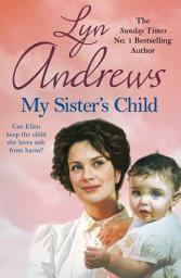 Icon image My Sister's Child: A gripping saga of danger, abandonment and undying devotion