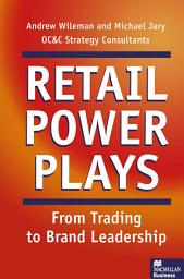 Icon image Retail Power Plays: From Trading to Brand Leadership