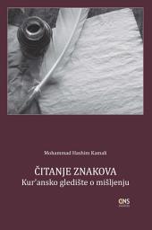 Icon image Bosnian: Čitanje znakova: kur'ansko gledište o mišljenju (Reading the Signs: A Qur’anic Perspective on Thinking)