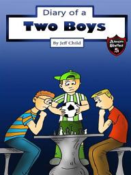 Icon image Diary of Two Boys: Two Buddies Who Got Along (Kids’ Adventure Stories)
