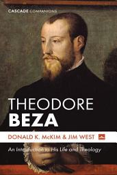Icon image Theodore Beza: An Introduction to His Life and Theology