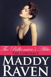 Icon image The Billionaire's Alibi: The Contract (The Billionaire's Alibi #2)
