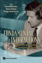 Icon image Fundamental Interactions: A Memorial Volume for Wolfgang Kummer