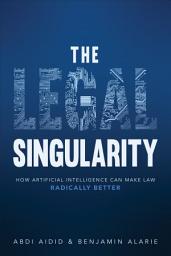 Icon image The Legal Singularity: How Artificial Intelligence Can Make Law Radically Better