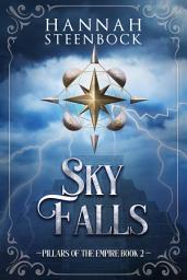 Icon image Sky Falls: Pillars of the Empire Book 2