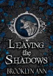 Icon image Leaving the Shadows: A new kind of shifter romance