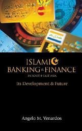 Icon image Islamic Banking and Finance in South-East Asia: Its Development and Future