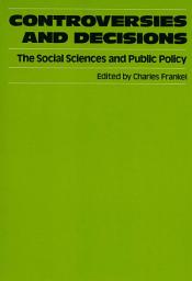 Icon image Controversies and Decisions: The Social Sciences and Public Policy