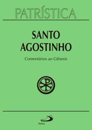 Icon image Patrística - Comentários ao Gênesis - Vol. 21