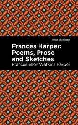 Icon image Frances Harper: Poems, Prose and Sketches