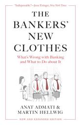 Icon image The Bankers’ New Clothes: What’s Wrong with Banking and What to Do about It - New and Expanded Edition