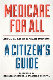 Icon image Medicare for All: A Citizen's Guide