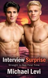 Icon image Interview Surprise: Straight to Gay First Time