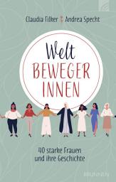 Icon image Weltbewegerinnen: 40 starke Frauen und ihre Geschichte