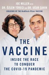 Icon image The Vaccine: Inside the Race to Conquer the COVID-19 Pandemic