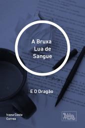 Icon image A Bruxa Lua de Sangue: E O Dragão