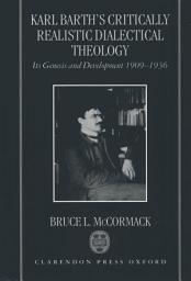 Icon image Karl Barth's Critically Realistic Dialectical Theology: Its Genesis and Development 1909-1936